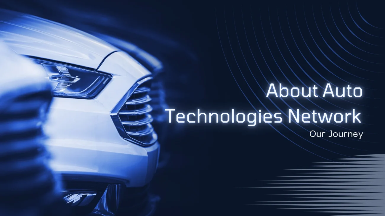 About Auto Technologies Network Our JourneY